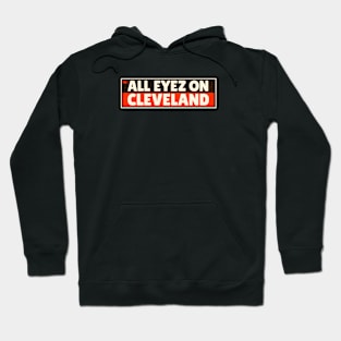 All Eyez on Cleveland 4 Hoodie